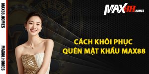 Cách khôi phục quên mật khẩu Max88