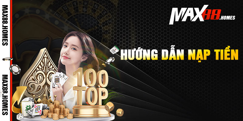 Hướng dẫn nạp tiền Max88