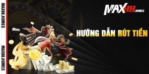 Hướng dẫn rút tiền Max88