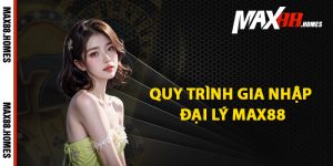 Quy trình gia nhập đại lý Max88